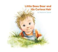 Little Beau Bear and His Curious Hair