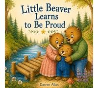 Little Beaver Learns To Be Proud