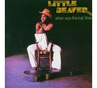 Little Beaver - When Was the Last Time