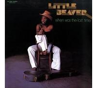 Little Beaver - When Was The Last Time