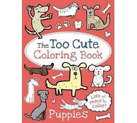 Little Bee Books The Too Cute Coloring Book: Puppies (Tascabile)