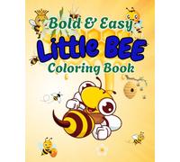 Little Bee Coloring Book: Bold and Easy Bee Designs for Kids, Seniors and Beginners