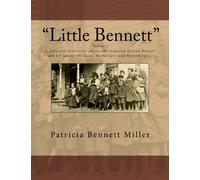 Little Bennett: Una raccolta di articoli, foto e ricordi di Lena Huffenberger Bennett e della sua famiglia: Ayres, Hochbergers e Huffenbergers.: Volume 2