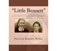 Little Bennett: Una raccolta di foto e ricordi di Adam Jackson Bennett Sr. e Mary Jane Elizabeth (Harvey) Bennett, i loro figli e nipoti.: Volume 3