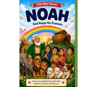 Little Bible Heroes: Noah: A Heartwarming Bible Story for Young Children