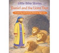 Little Bible Stories: Daniel and the Lion's Den A Coloring and Activity Book for Ages 3-6