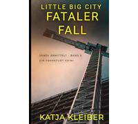 Little Big City Fataler Fall: Ein Frankfurt Krimi. Sandy ermittelt.