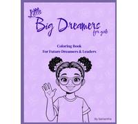 Little Big Dreamers: For girls: A Coloring Book For Future Dreamers & Leaders