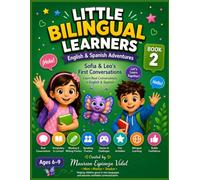 Little Bilingual Learners™ Book 2: Sofia & Leo's First Conversations: Learn Real Conversations in English & Spanish | Bilingual Workbook for Kids Ages ... Writing, Vocabulary & Speaking Practice