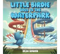 LITTLE BIRDIE GOES TO THE WATERPARK