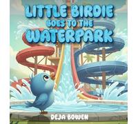 LITTLE BIRDIE GOES TO THE WATERPARK