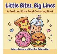 LITTLE BITES, BIG LINES: A Bold and Easy Food Colouring Book