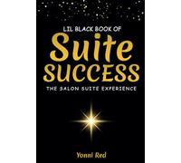 Little Black Book Of Suite Success: The Salon Suite Experience