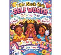 Little Black Girls Self Worth Colouring Book: Empowering Affirmations and Fun Colouring Pages That Celebrate Confidence and the beauty in being yourself