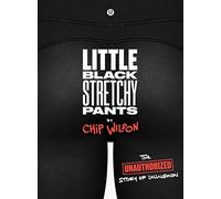 Little Black Stretchy Pants: The Unauthorized Story of lululemon