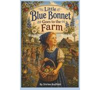 Little Blue Bonnet Goes to the Farm: When Courage Climbed the Ladder