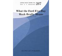 Little Blue Book 267: What The Ford Five-Day Week Really Means