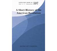 Little Blue Book 597: A Short History of the American Revolution