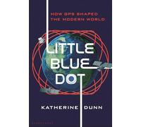 Little Blue Dot: How GPS Shaped the Modern World