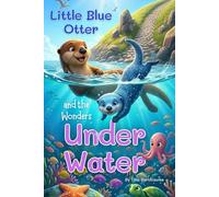Little Blue Otter and the Wonders Under Water
