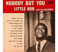Little Bob and The Lollipops Nobody But You (Vinyl LP) 12" Album
