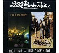 LITTLE BOB STORY - High Time + Live Rock'n'roll