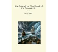 Little Bobtail; or, The Wreck of the Penobscot.