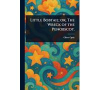 Little Bobtail; or, The Wreck of the Penobscot.