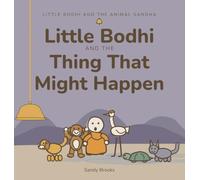 Little Bodhi And The Thing That Might Happen