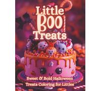 Little Boo Treats: Sweet & Bold Halloween Coloring Book for Toddlers, Preschoolers & Little Kids | Cute Desserts, Candies & Spooky Cute Kawaii Fun