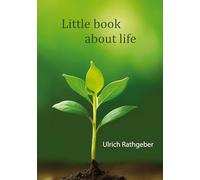 Little book about life: The essence in simple words