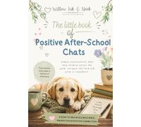 Little book of After-school chats: Simple conversations that help children notice the good, navigate the hard and grow in confidence