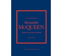 Little Book of Alexander McQueen: L'histoire d'un créateur de légende