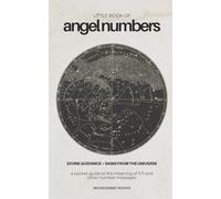 Little Book of Angel Numbers | Divine Manifestation & Spirit Guidance with Numerology Signs from the Universe: A Pocket Guide to Angel Numbers, Their ... Interpret Divine Messages from the Universe
