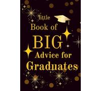 Little Book of Big Advice for Graduates