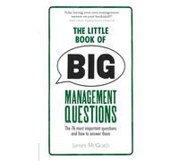 Little Book of Big Management Questions, The: The 76 Most Important Questions and How to Answer Them