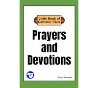 Little Book of Catholic Trivia: Prayers and Devotions