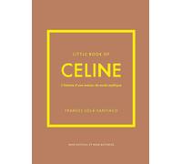 Little Book of Céline: L'histoire d'une maison de mode mythique