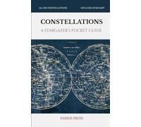 Little Book of Constellations: A Stargazer's Pocket Guide & Star Maps: All 88 Constellations, Stargazing, Stars, Mythology & Finding Your Way Around the Night Sky