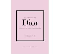 Little Book of Dior: L'histoire d'une maison de mode mythique