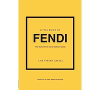 Little Book of Fendi: The Story of the Iconic Fashion House