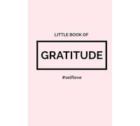 Little Book of Gratitude: #SelfLove: A Daily Journal to Cultivate Appreciation, Joy, and Inner Peace