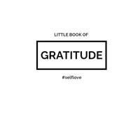 Little Book of Gratitude: #SelfLove: A Daily Journal to Cultivate Appreciation, Joy, and Inner Peace