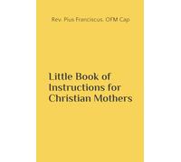 Little Book of Instructions for Christian Mothers