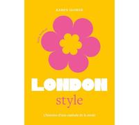 Little Book of London style: L'histoire d'une capitale de la mode