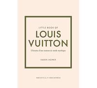 Little book of Louis Vuitton: L'histoire d'une maison de mode mythique