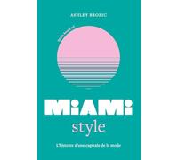 Little book of Miami style: L'histoire d'une capitale de la mode