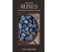 Little Book of Runes | A Complete Pocket Reference Guide to Divination, Magic, and the 24 Elder Futhark Runes: Discover the Ancient Wisdom of Runes: ... Norse Pagan Magic, and Divination Practices