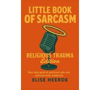 Little Book of Sarcasm - Religious Trauma Edition: Your holy grail of spiritual side-eye and sarcastic solidarity