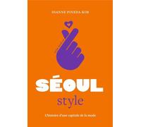 Little book of Séoul style: L'histoire d'une capitale de la mode